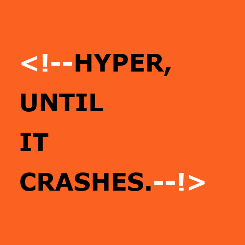 Hyper, Until It Crashes