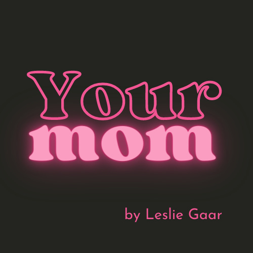 Artwork for Your Mom