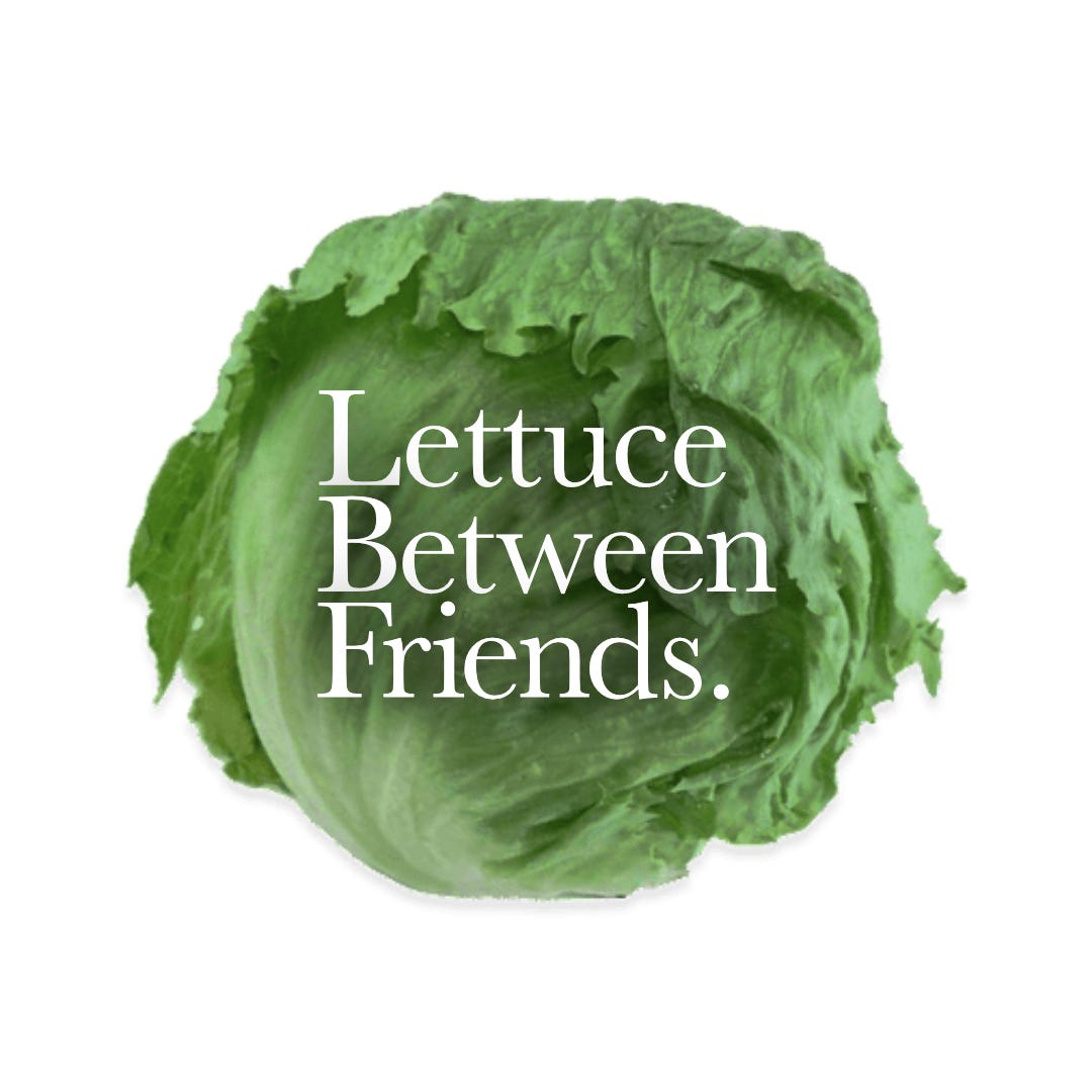 Lettuce Between Friends