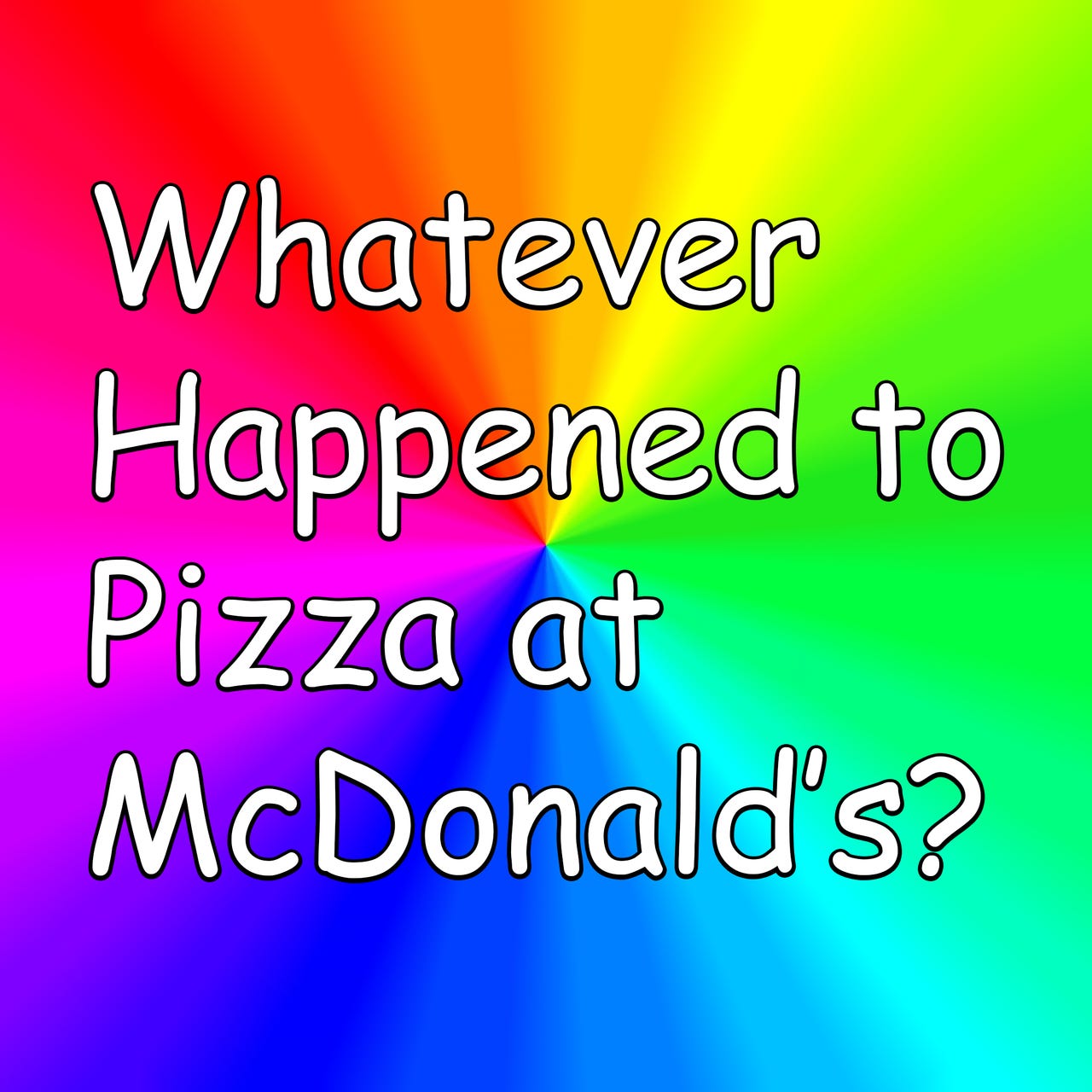 Artwork for Whatever Happened to Pizza at McDonald's?