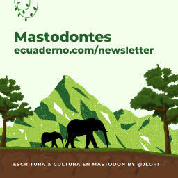 Mastodontes | Escritura & Cultura @ Mastodon