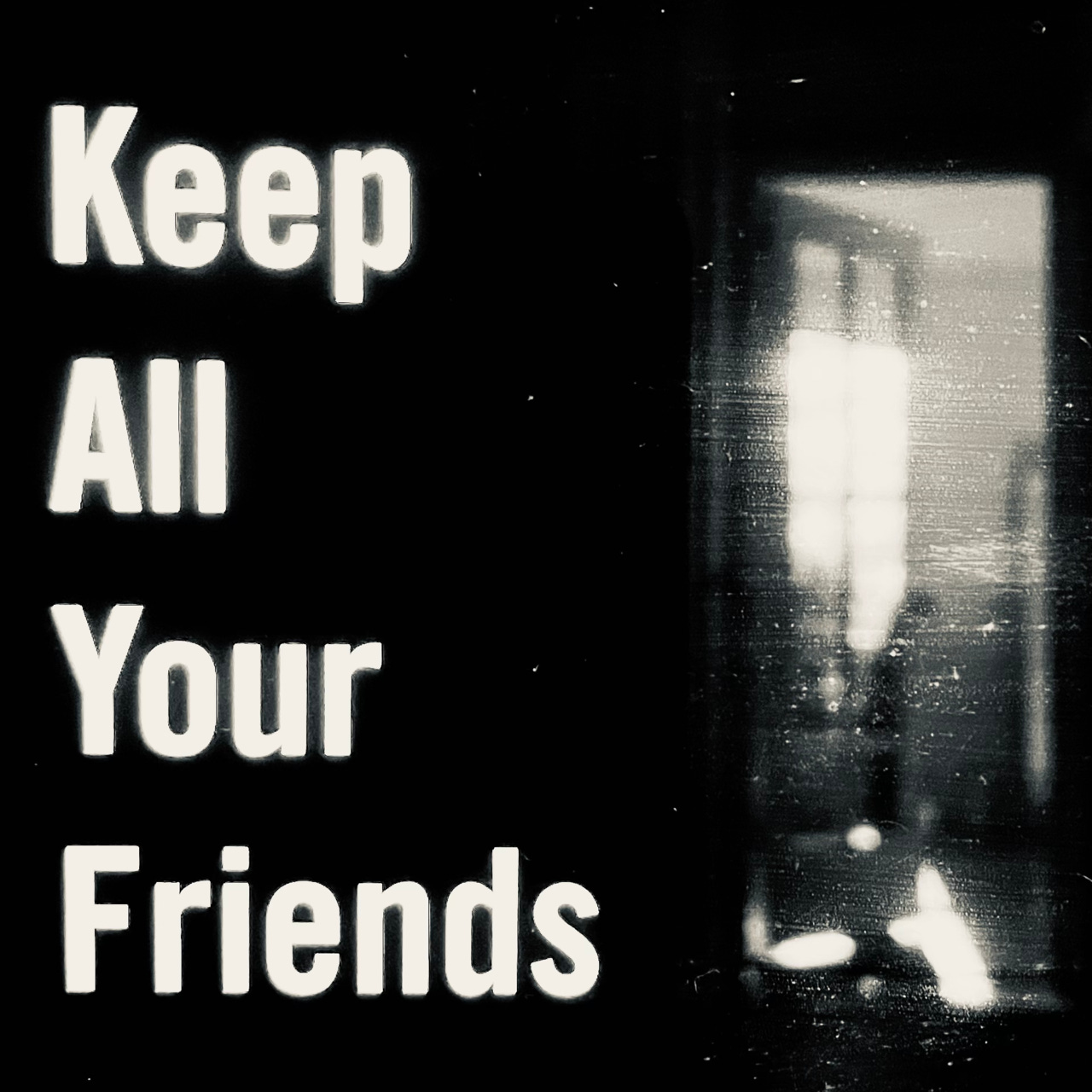 Keep All Your Friends