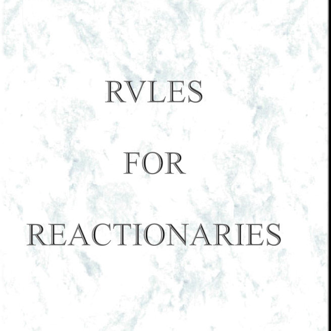 Rules for Reactionaries