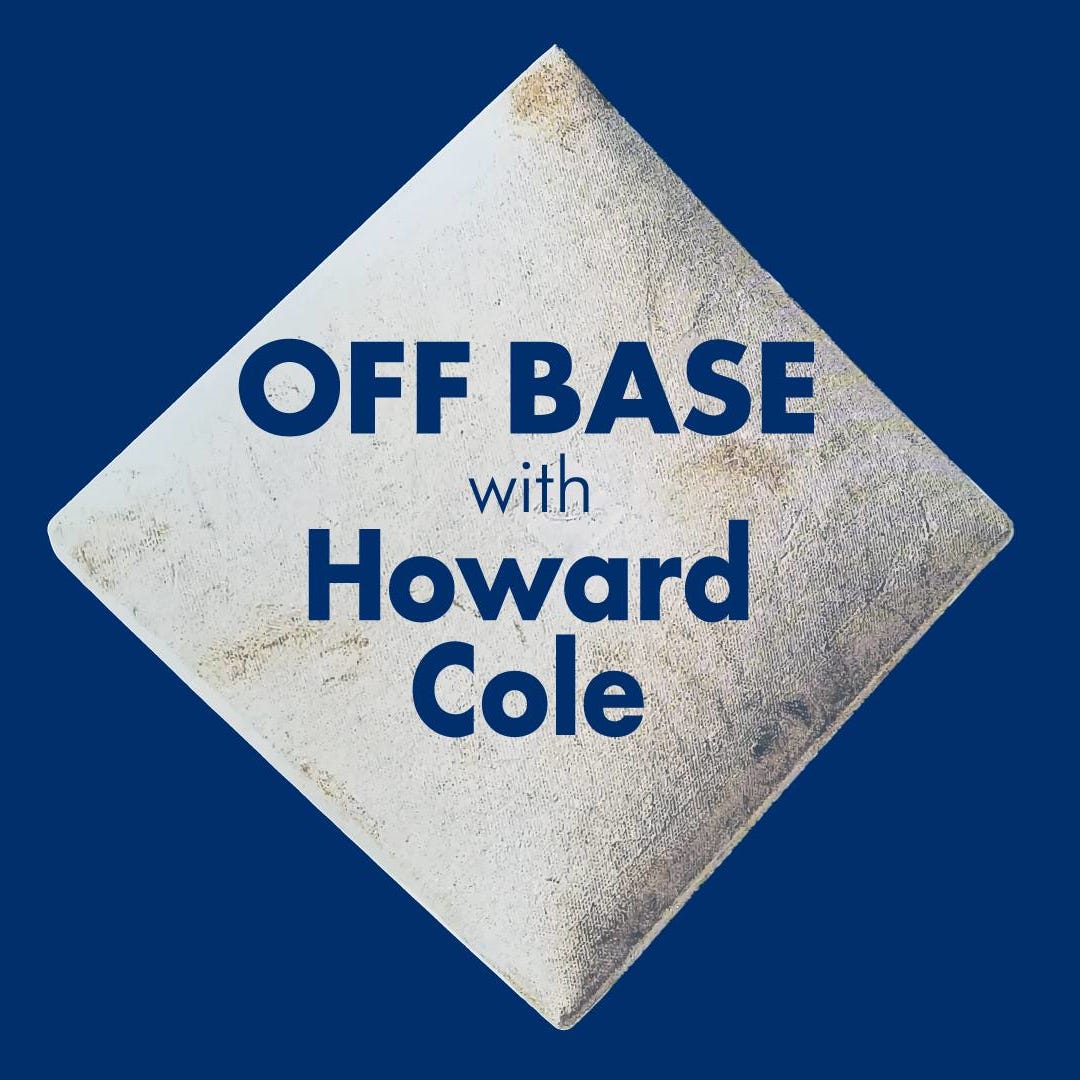 Off Base with Howard Cole