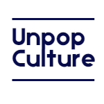 Unpop Culture