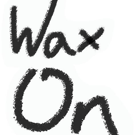 Wax On