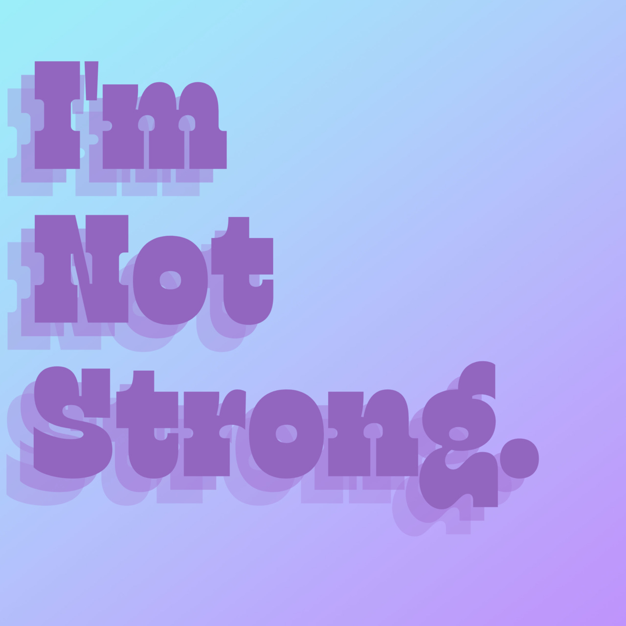 I'm Not Strong