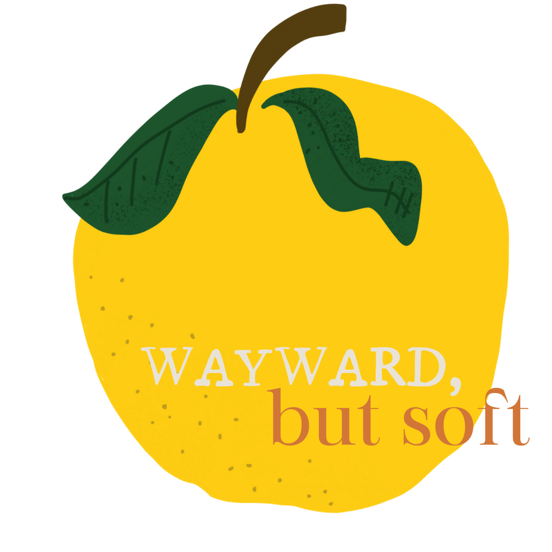 */ wayward, but soft