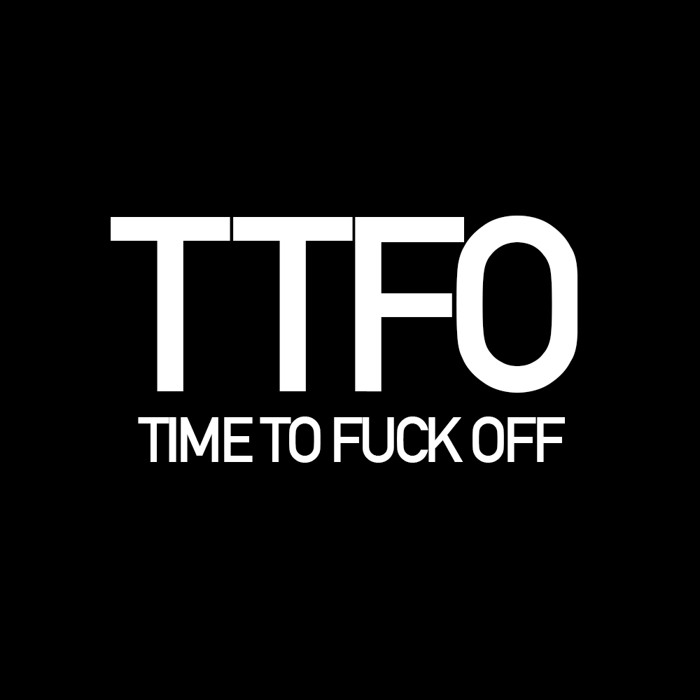TIME TO FUCK OFF | Substack