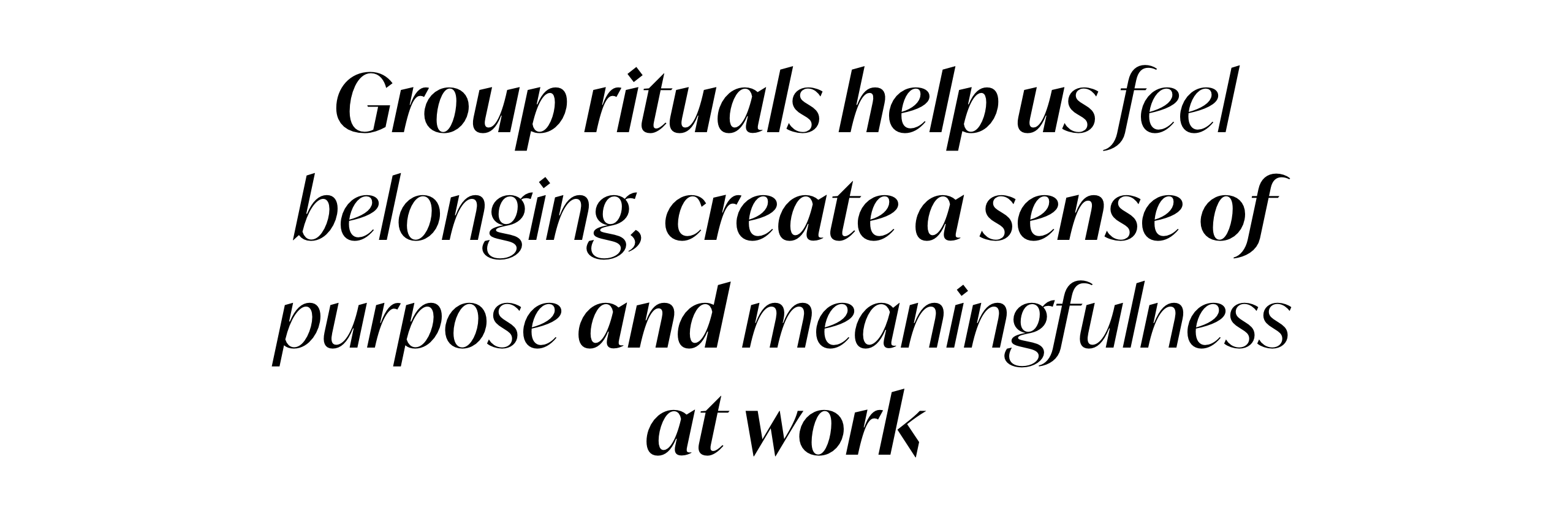 Creating meaning with the help of rituals.
