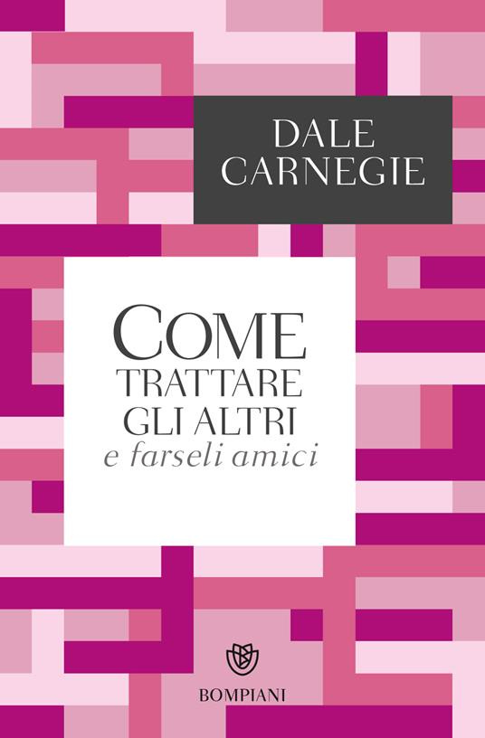 Come trattare gli altri e farseli amici - Dale Carnegie I #9 - Libri Per Il  Successo - Crescita Personale da Strada