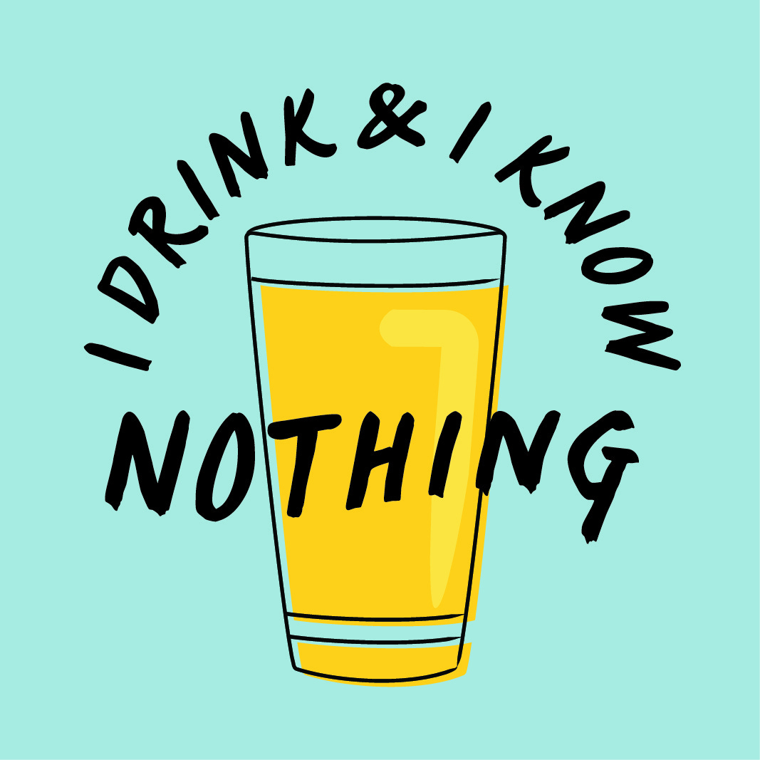 I Drink and I Know Nothing logo