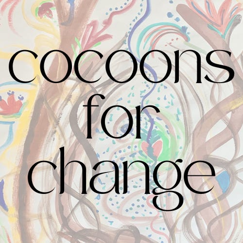 Cocoons for Change