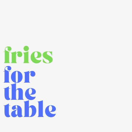 Fries for the Table