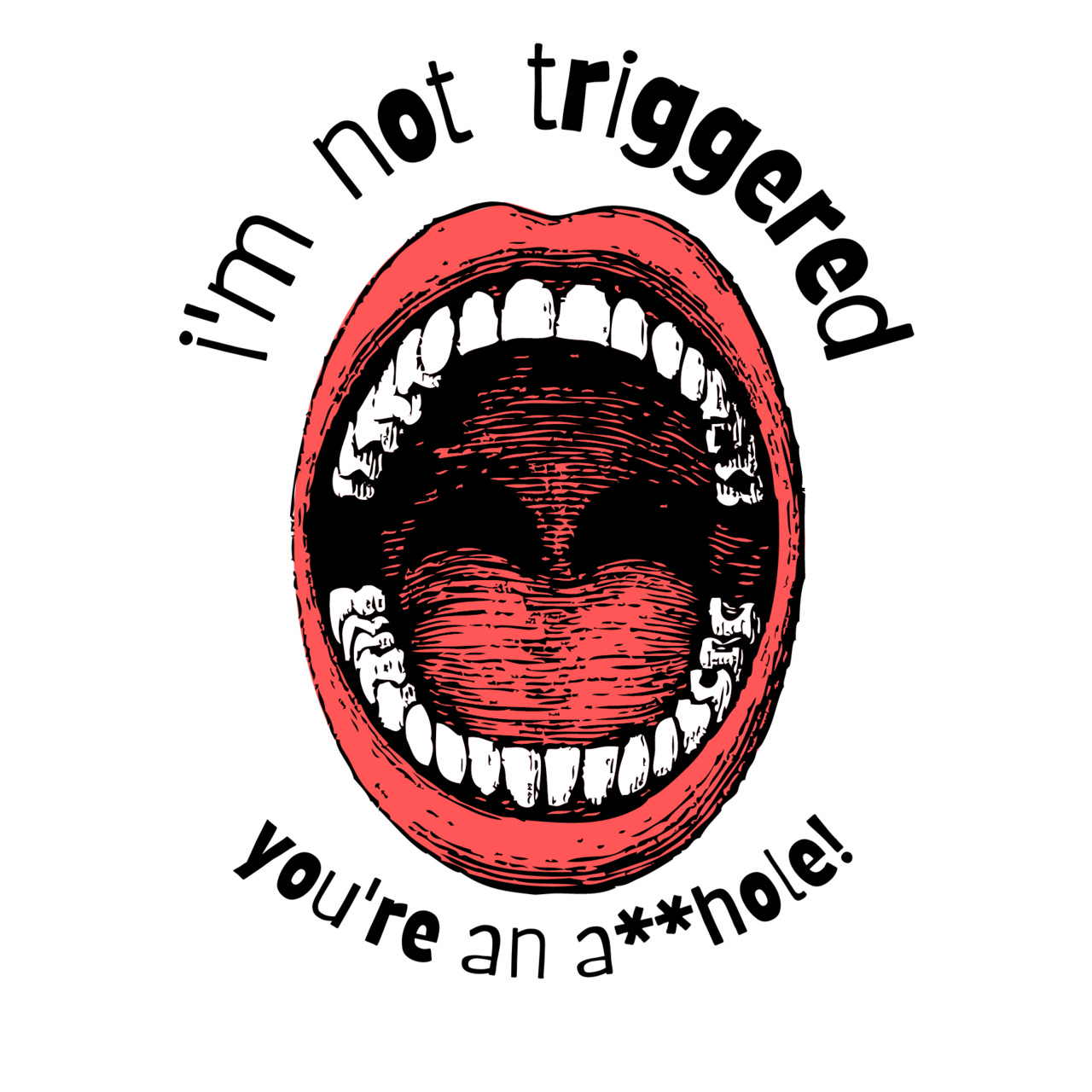 Artwork for I’m Not Triggered, You’re an Asshole!