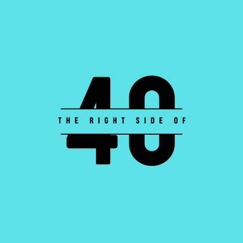 The Right Side of 40
