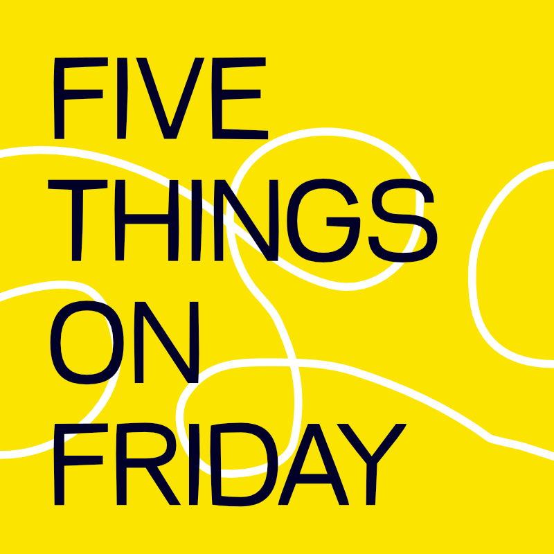 Five things on Friday is no longer on Substack