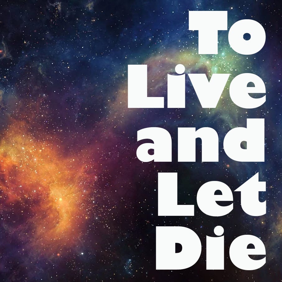 To Live and Let Die
