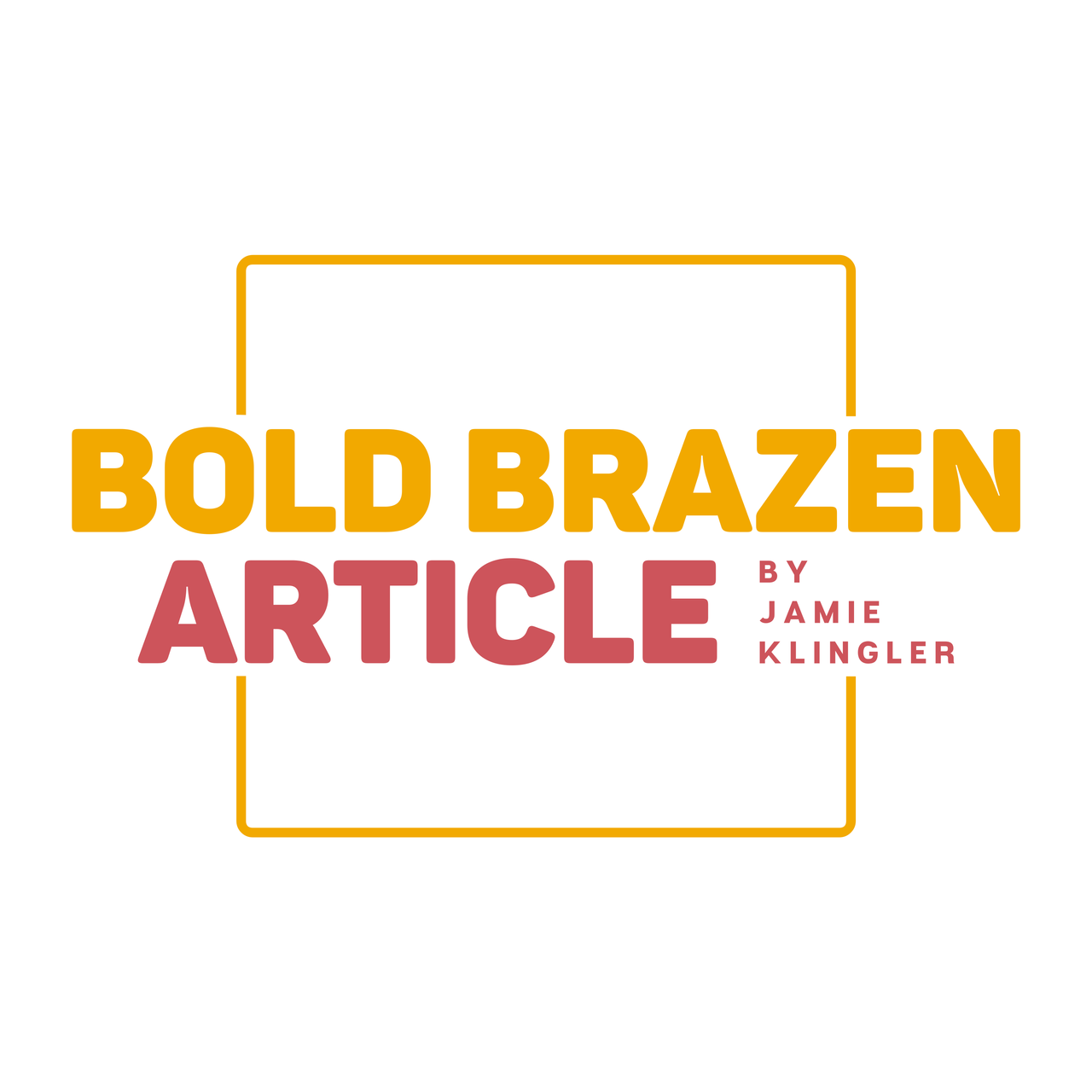 Bold Brazen Article by Jamie Klingler