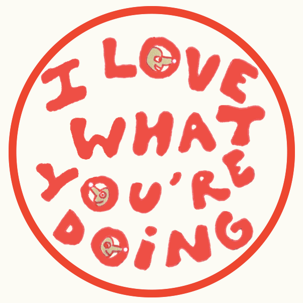 Artwork for i love what you're doing