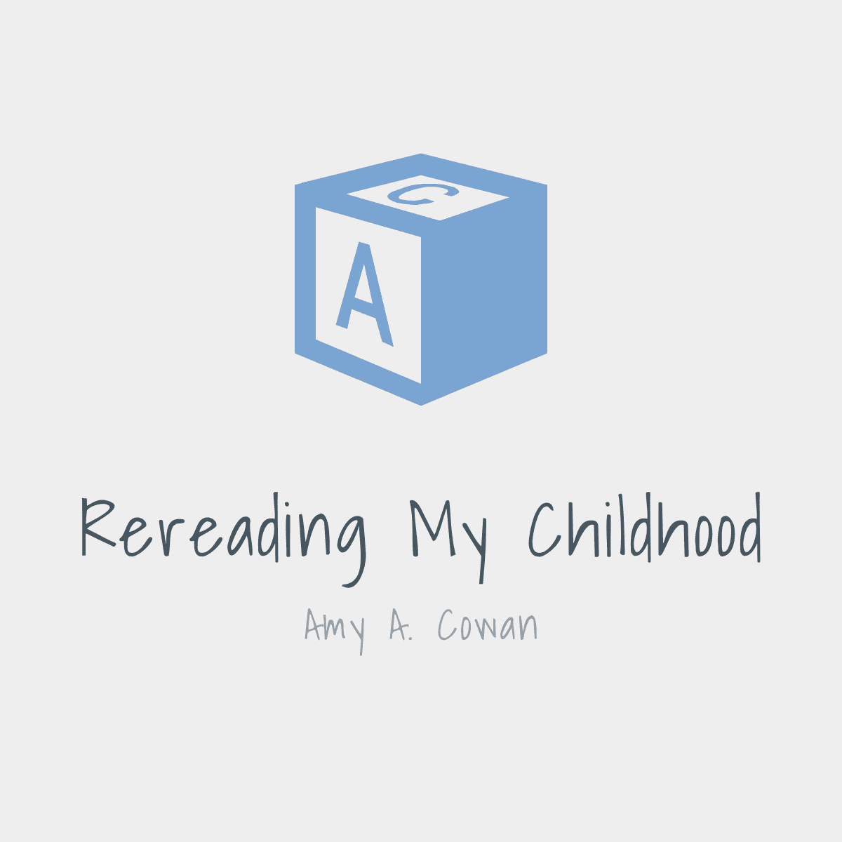 Artwork for Rereading My Childhood by Amy A. Cowan