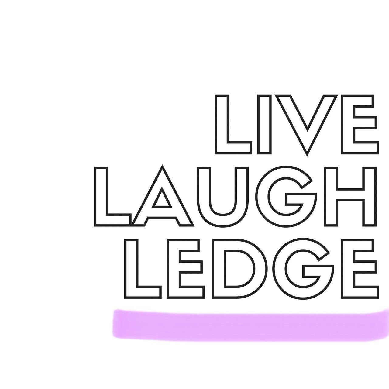 Live, Laugh, Ledge