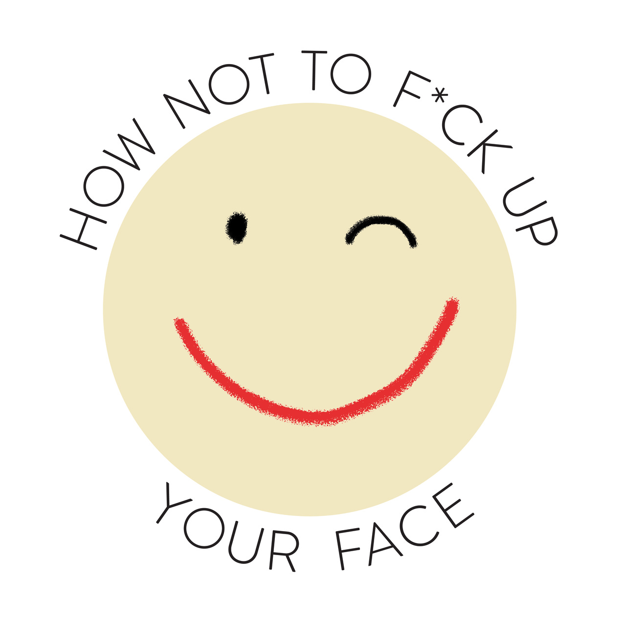 Artwork for How Not to F*ck Up Your Face