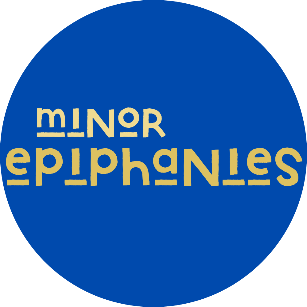 Minor Epiphanies