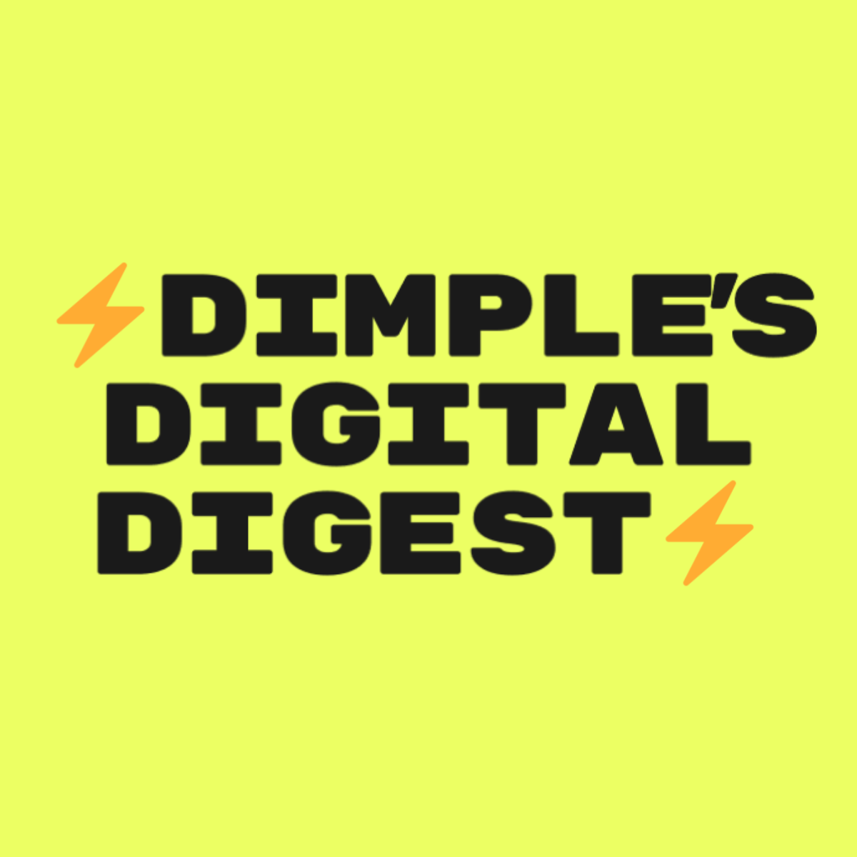 ⚡️ Dimple’s Digital Digest ⚡️
