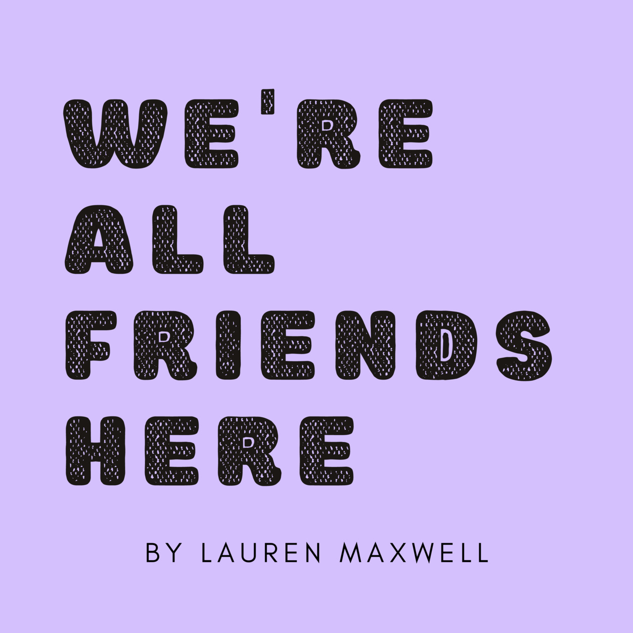 Artwork for WE'RE ALL FRIENDS HERE