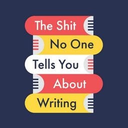 Artwork for The Shit No One Tells You About Writing