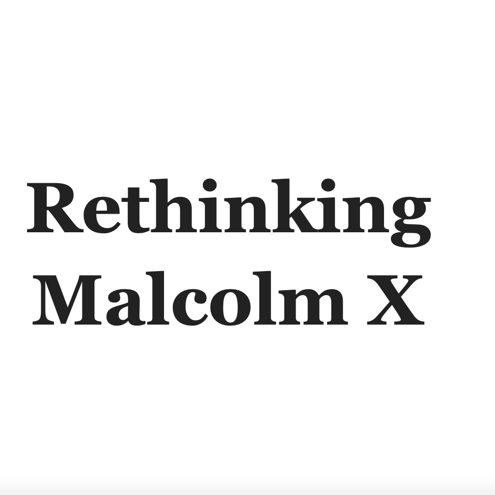 Rethinking Malcolm X