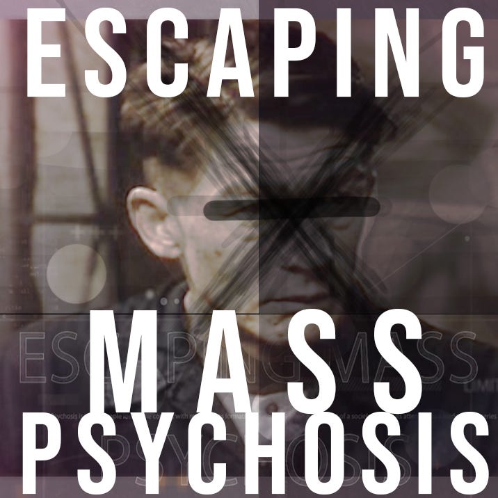 Escaping Mass Psychosis