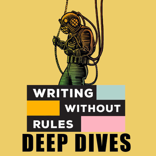 Artwork for Writing Without Rules: Deep Dives