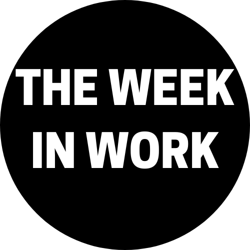 The Week In Work