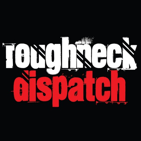 Artwork for Roughneck Dispatch