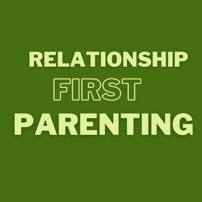 Relationship First Parenting