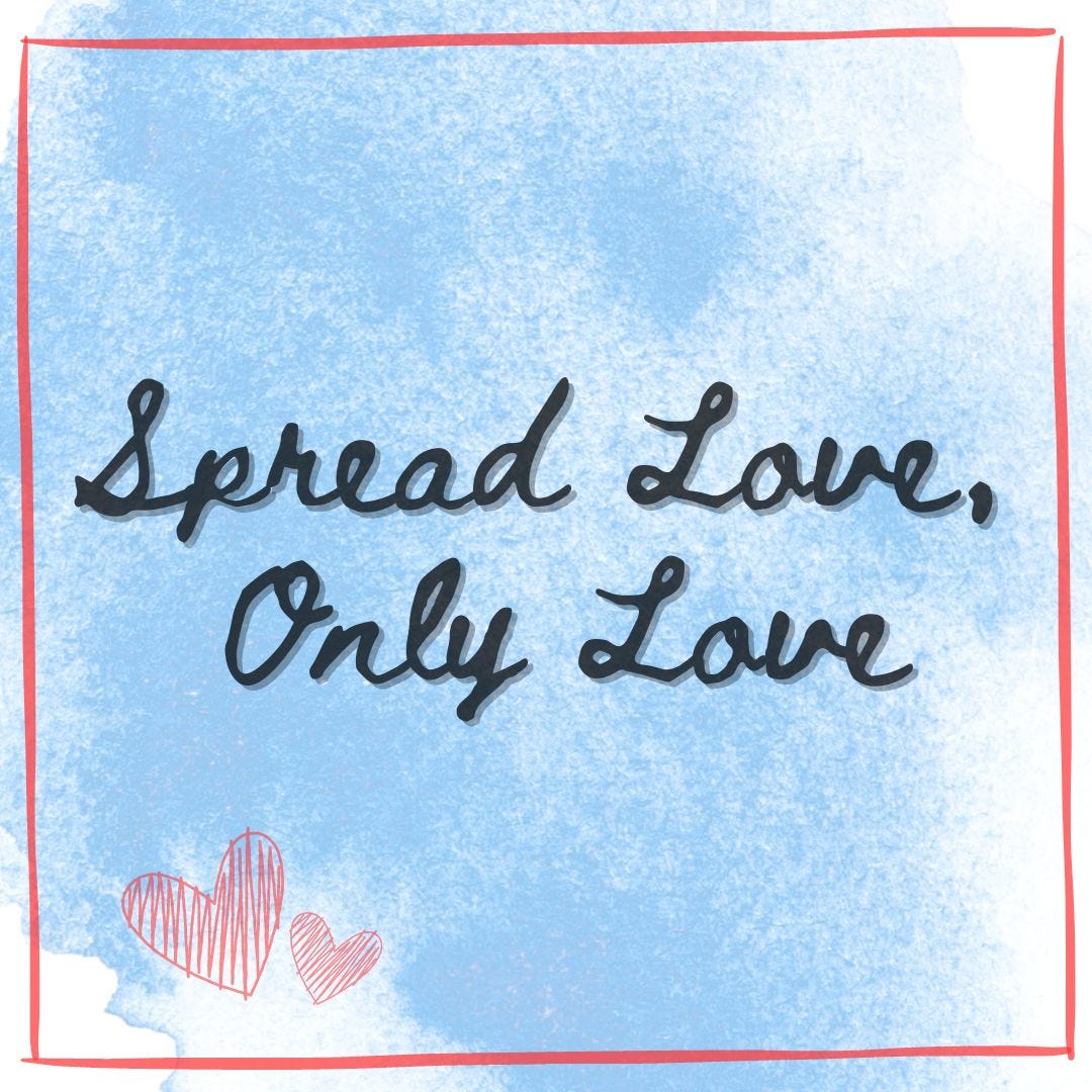 Spread Love, Only Love