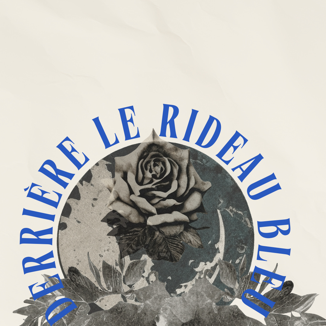 DERRIÈRE LE RIDEAU BLEU