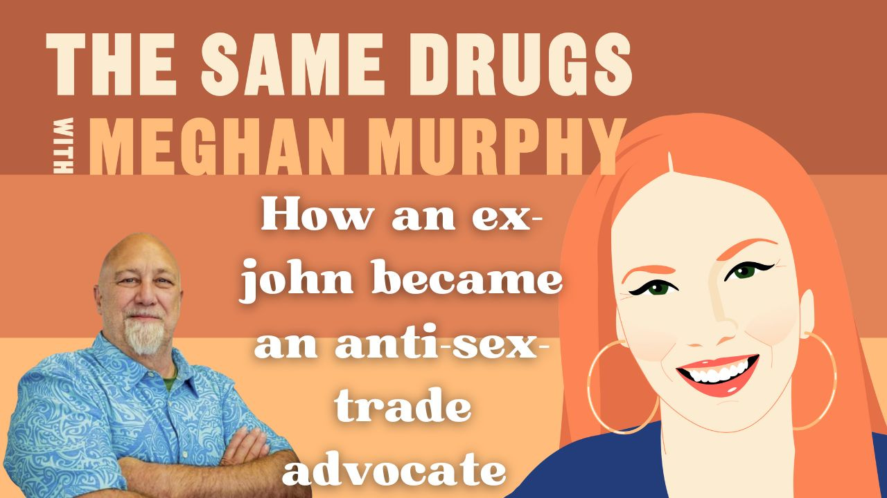 An ex-john opens up about buying sex and why he became an advocate against the sex trade