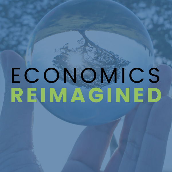 Economics Reimagined