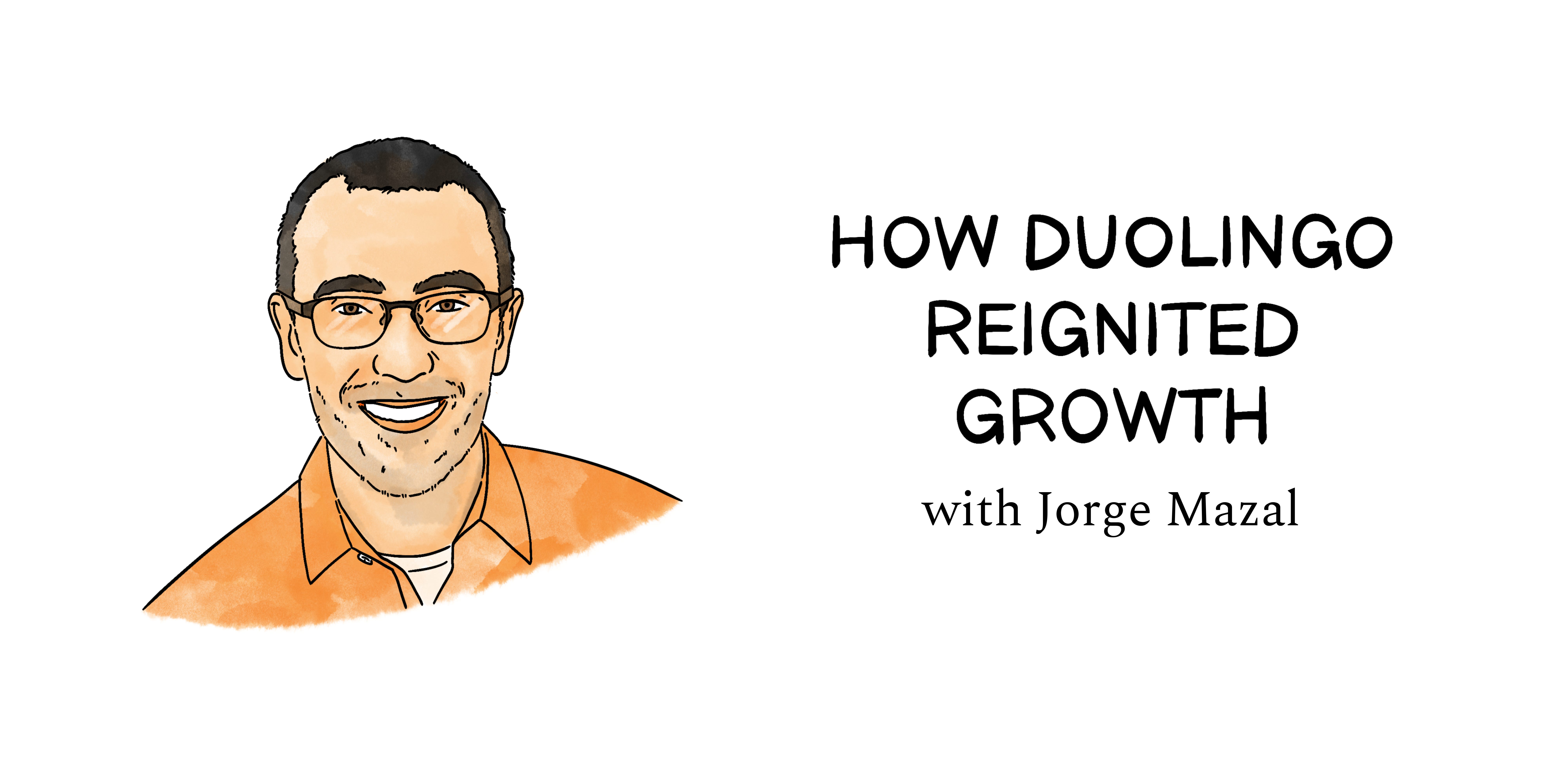How Duolingo reignited user growth - by Jorge Mazal