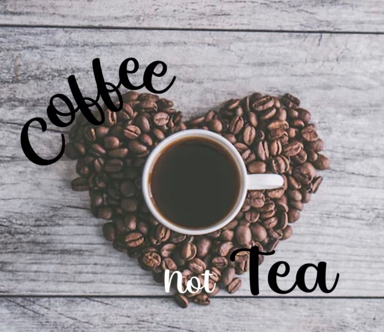 Coffee Not Tea