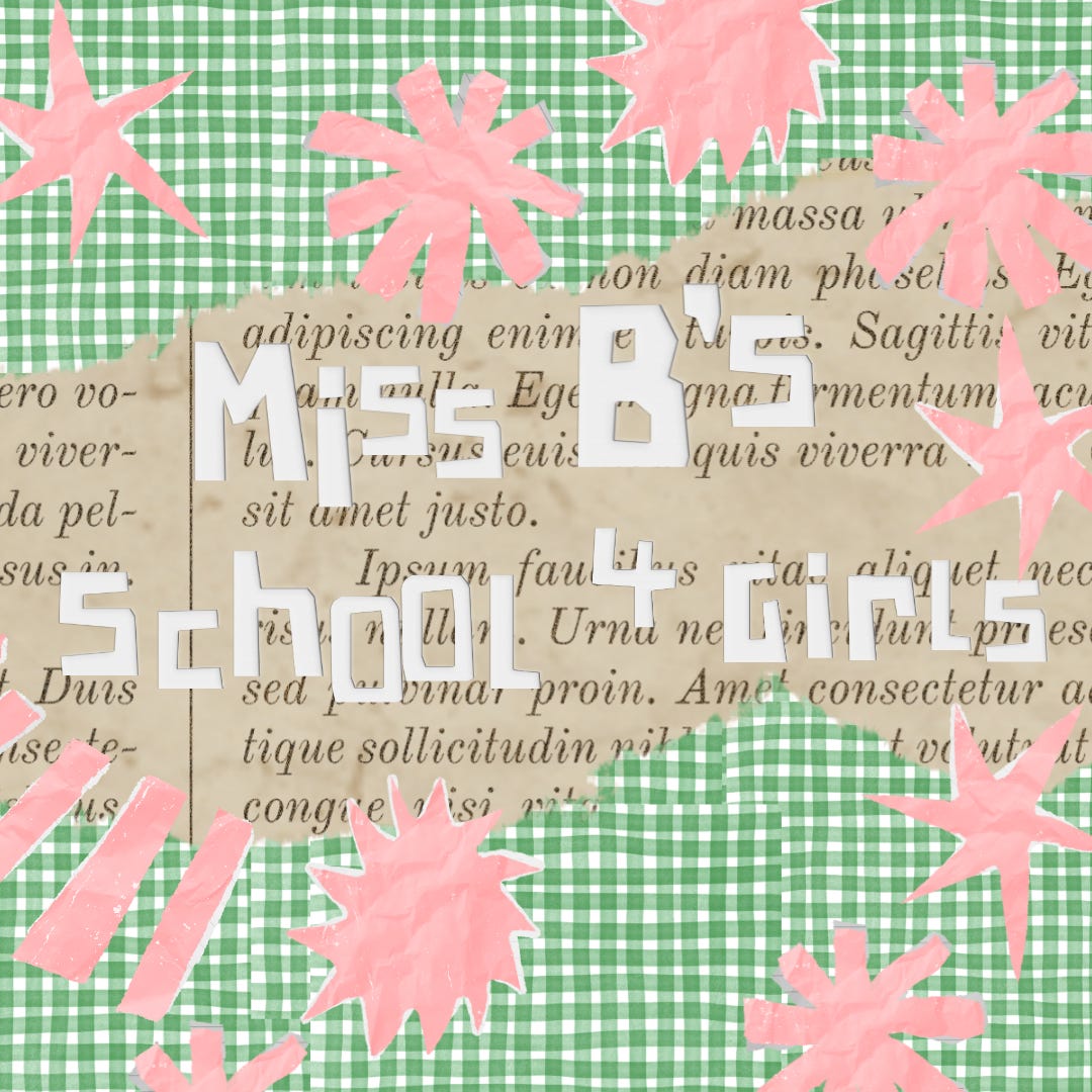 miss b's school for girls !!!!!!!!!!!!!