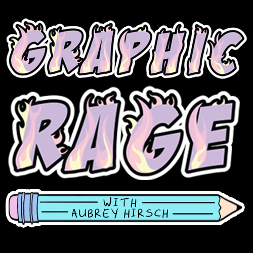 Artwork for Graphic Rage with Aubrey Hirsch
