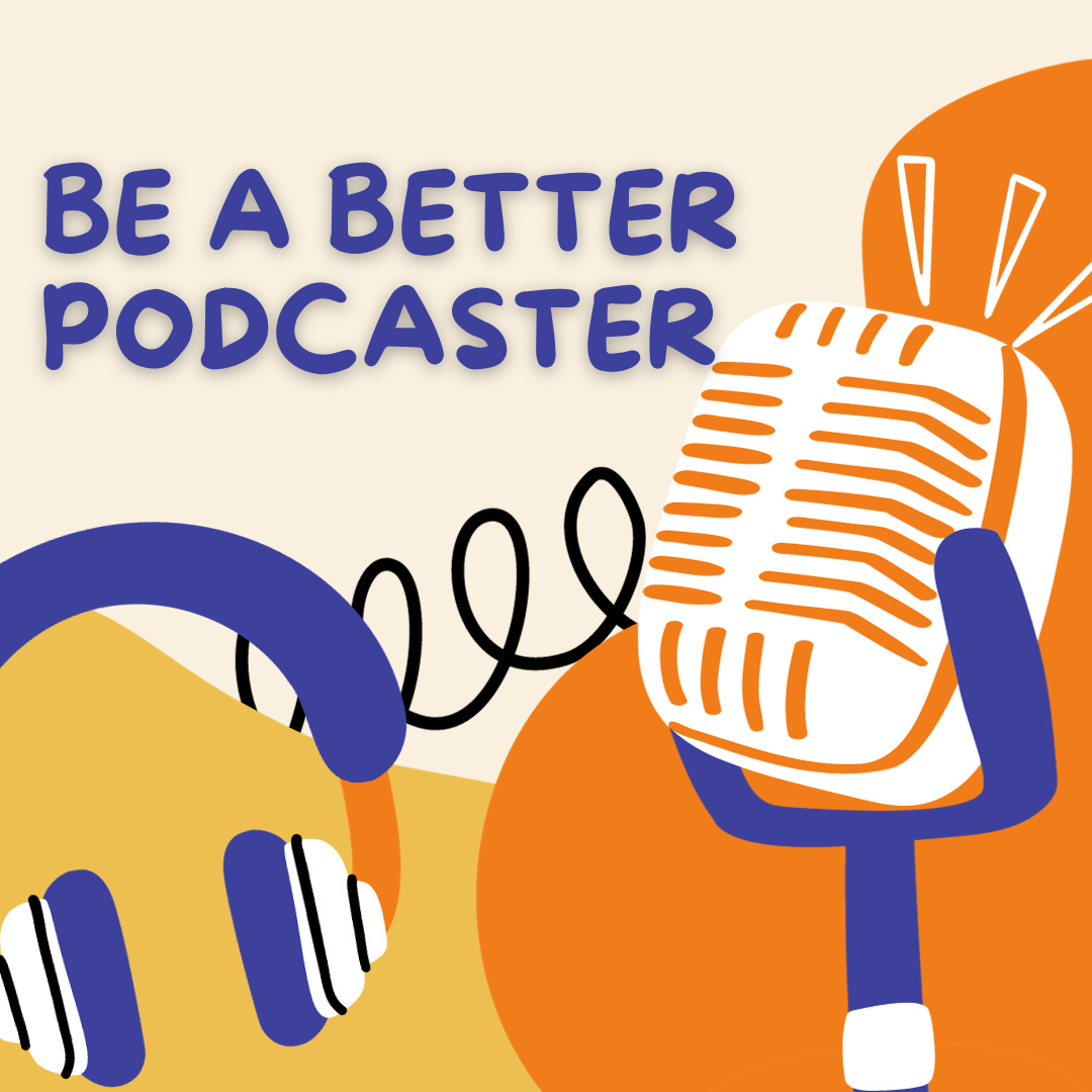 Artwork for Be a Better Podcaster