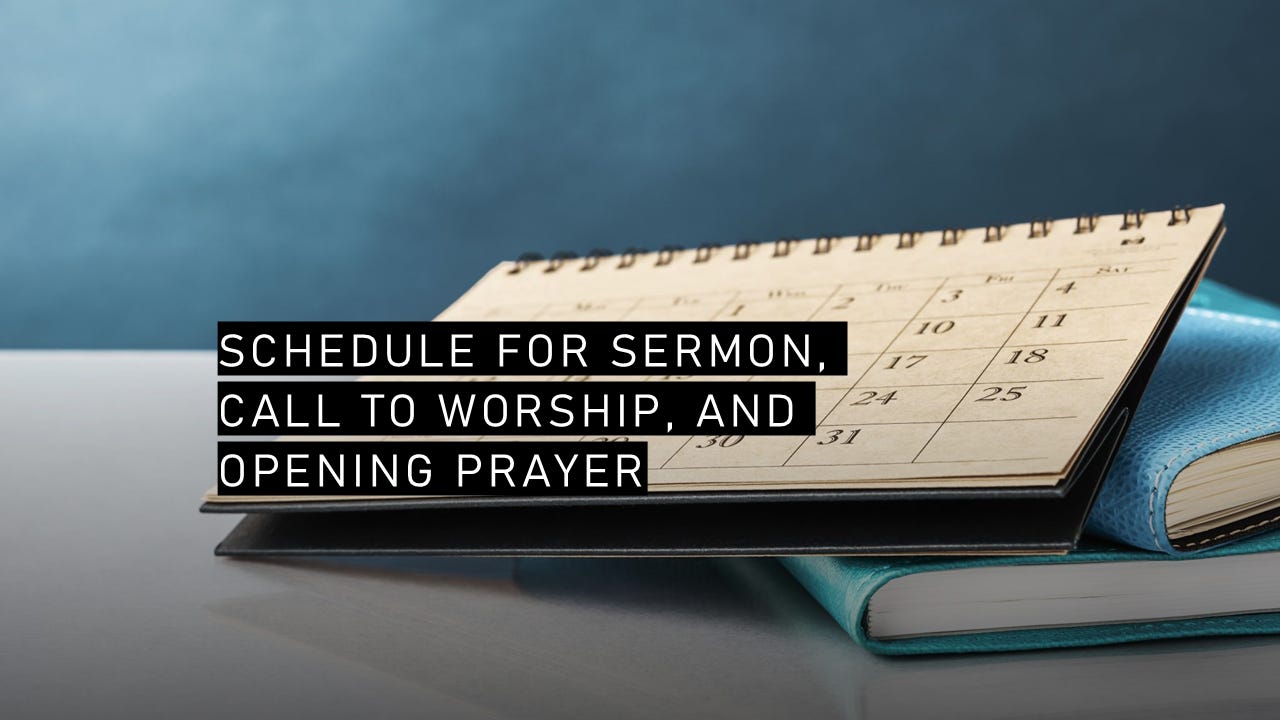 Schedule for Sermon, Call to Worship, and Opening Prayer