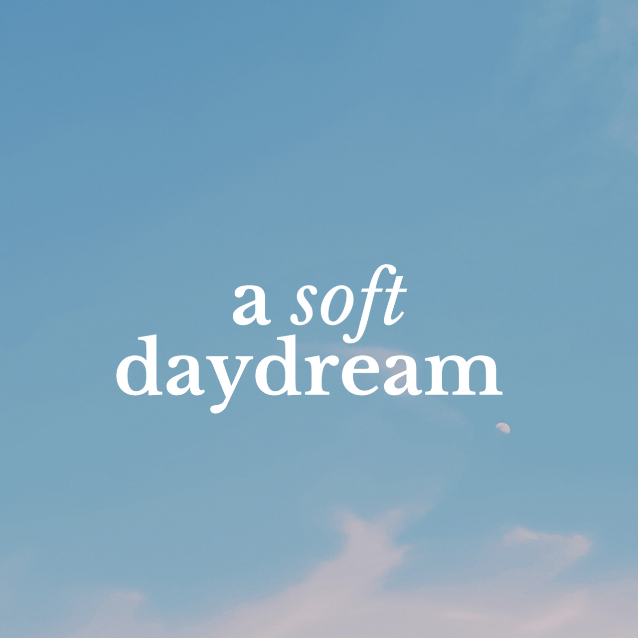 a soft daydream
