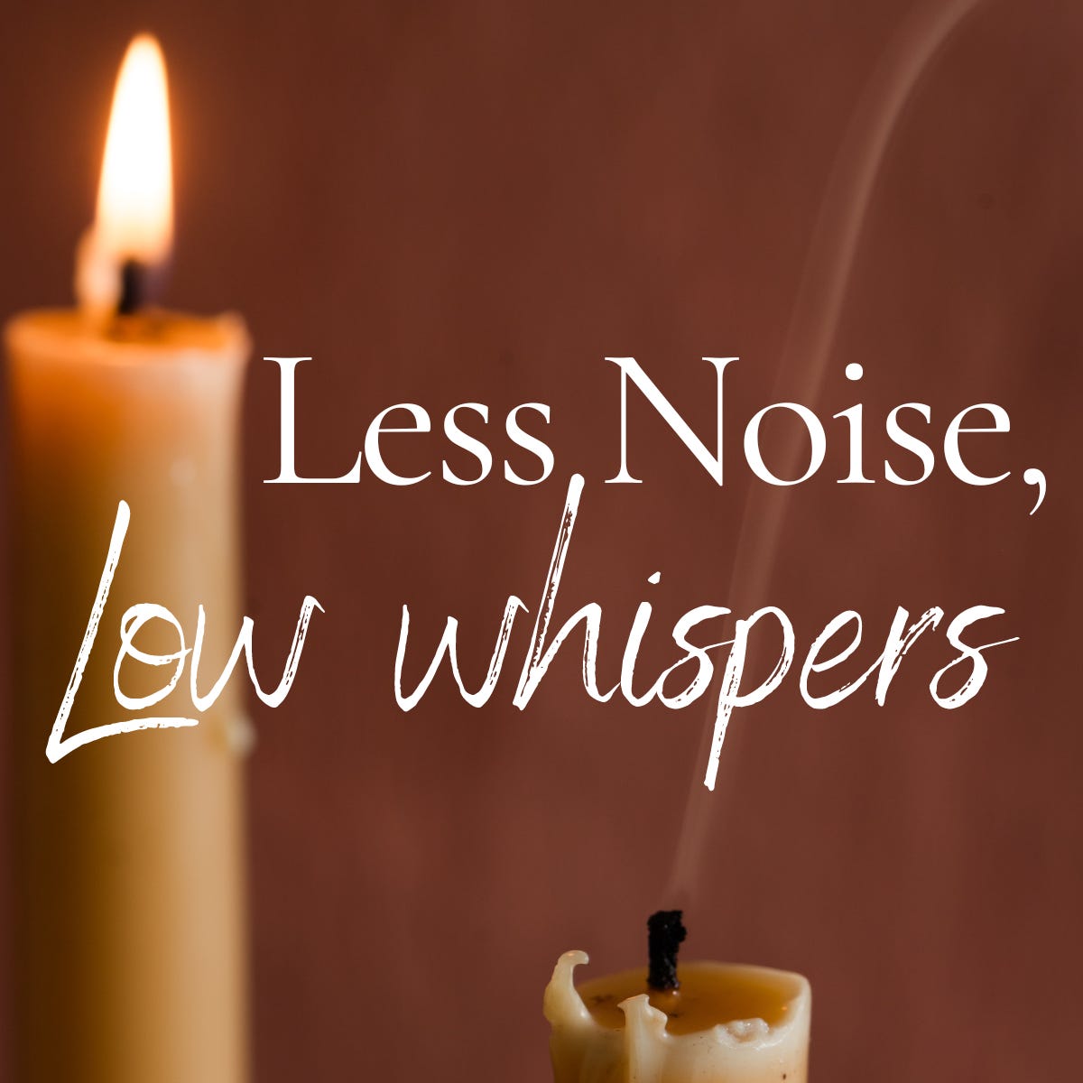 Less Noise, Low Whispers