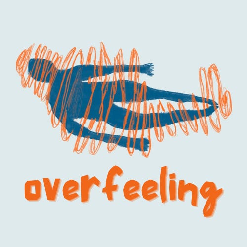 overfeeling.